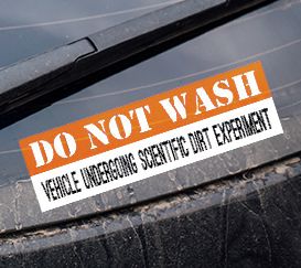 DO NOT WASH Dirt Experiment Funny Bumper Sticker Vinyl Decal Car Truck SUV Boat