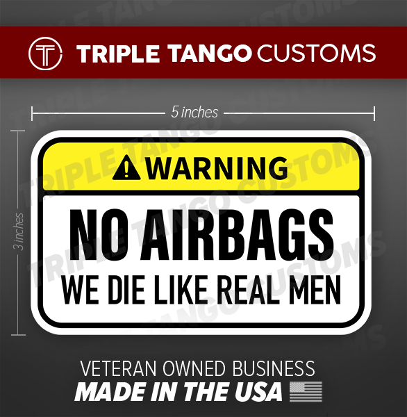 WARNING No Airbag, We Die Like Real Men