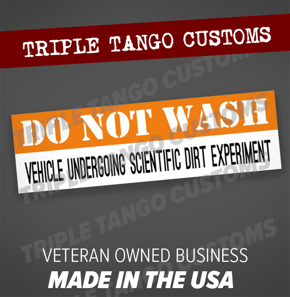 DO NOT WASH Dirt Experiment Funny Bumper Sticker Vinyl Decal Car Truck SUV Boat